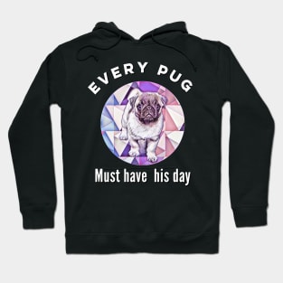 Cute Pug Design. Every pug must have his day. Hoodie